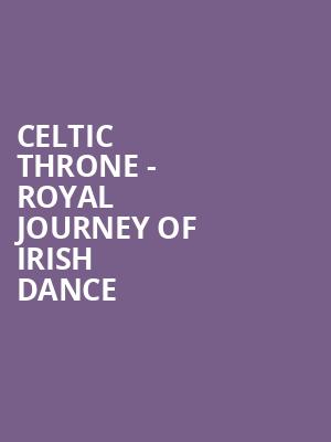 Celtic Throne Royal Journey of Irish Dance, Barbara B Mann Performing Arts Hall, Fort Myers