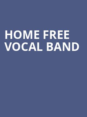 Home Free Vocal Band, Barbara B Mann Performing Arts Hall, Fort Myers