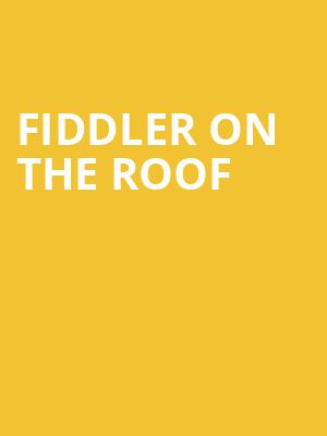 Fiddler on the Roof, Barbara B Mann Performing Arts Hall, Fort Myers