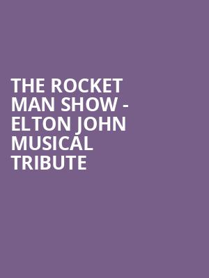The Rocket Man Show Elton John Musical Tribute, Barbara B Mann Performing Arts Hall, Fort Myers