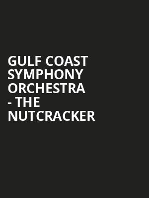 Gulf Coast Symphony Orchestra - The Nutcracker Poster
