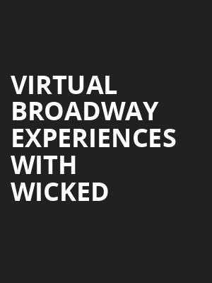 Virtual Broadway Experiences with WICKED, Virtual Experiences for Fort Myers, Fort Myers