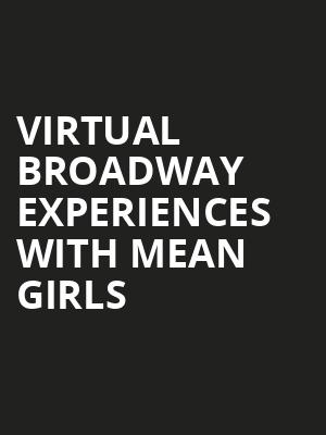 Virtual Broadway Experiences with MEAN GIRLS, Virtual Experiences for Fort Myers, Fort Myers