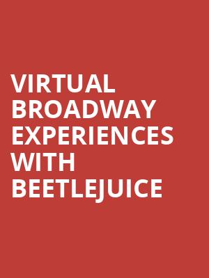 Virtual Broadway Experiences with BEETLEJUICE, Virtual Experiences for Fort Myers, Fort Myers