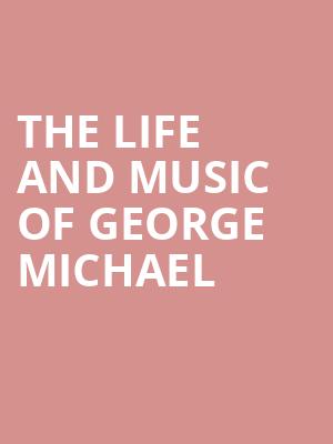 The Life and Music of George Michael, Barbara B Mann Performing Arts Hall, Fort Myers