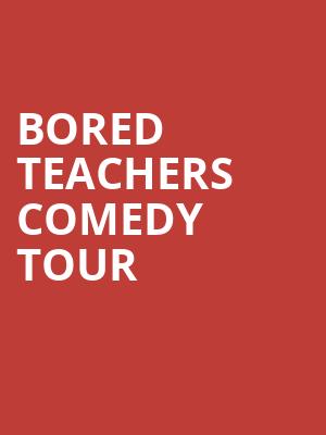Bored Teachers Comedy Tour, Barbara B Mann Performing Arts Hall, Fort Myers