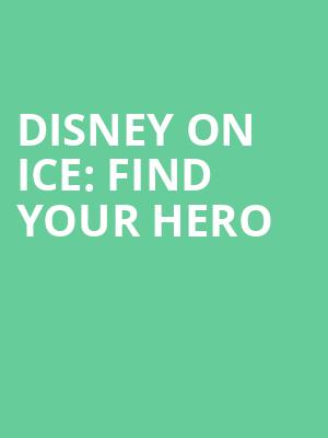 Disney On Ice Find Your Hero, Hertz Arena, Fort Myers