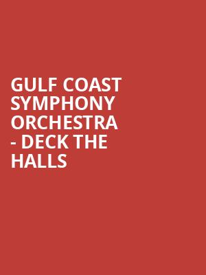 Gulf Coast Symphony Orchestra Deck the Halls, Barbara B Mann Performing Arts Hall, Fort Myers