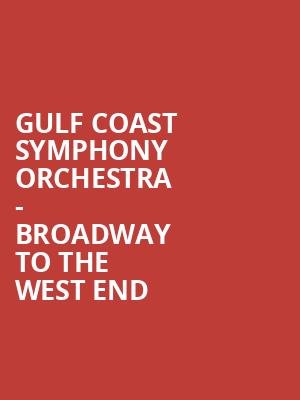 Gulf Coast Symphony Orchestra Broadway to the West End, Barbara B Mann Performing Arts Hall, Fort Myers
