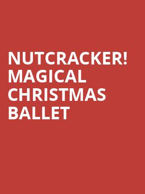 Nutcracker Magical Christmas Ballet, Barbara B Mann Performing Arts Hall, Fort Myers