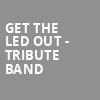 Get The Led Out Tribute Band, Barbara B Mann Performing Arts Hall, Fort Myers