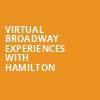 Virtual Broadway Experiences with HAMILTON, Virtual Experiences for Fort Myers, Fort Myers