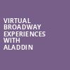 Virtual Broadway Experiences with ALADDIN, Virtual Experiences for Fort Myers, Fort Myers