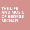 The Life and Music of George Michael, Barbara B Mann Performing Arts Hall, Fort Myers